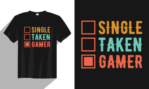 The Single Taken Gamer Gaming T-Shirt Design Explained
